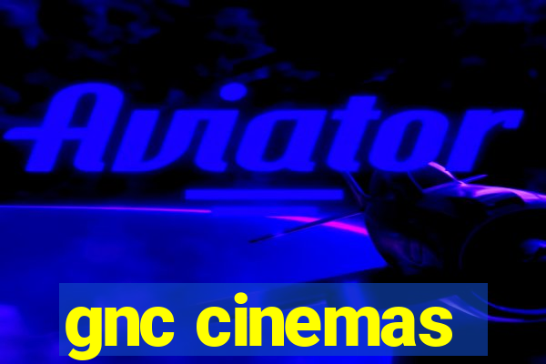 gnc cinemas